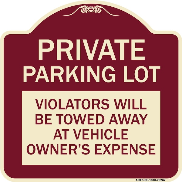 Signmission Private Parking Lot Violators Towed Away Vehicle Owners Expense Alum, 18" L, 18" H, BU-1818-23267 A-DES-BU-1818-23267 - main